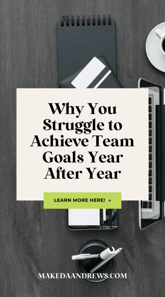 why you struggle to hit your team goals every year